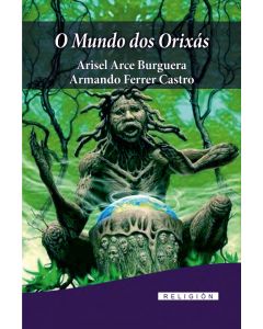 O Mundo dos Orixás. Aricel Arce Burguera y Armando Ferrer Castro